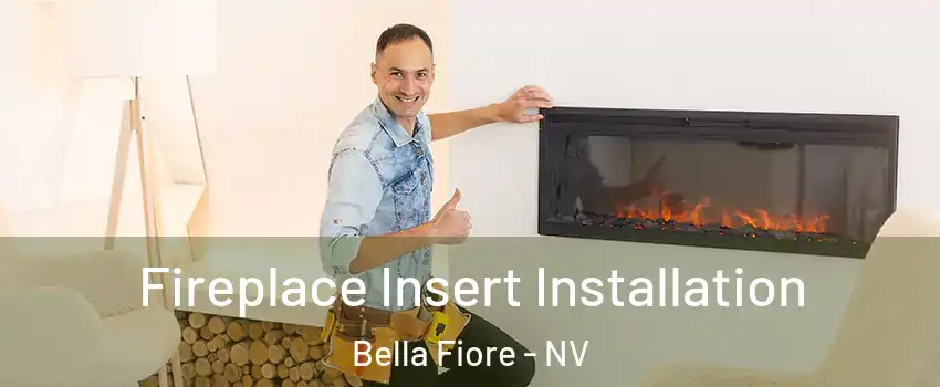 Fireplace Insert Installation Bella Fiore - NV