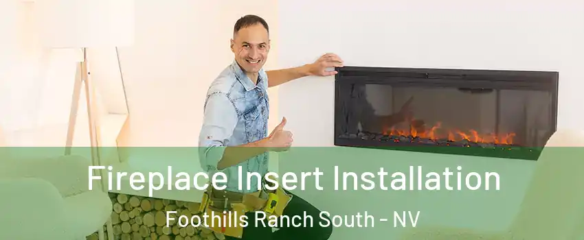 Fireplace Insert Installation Foothills Ranch South - NV