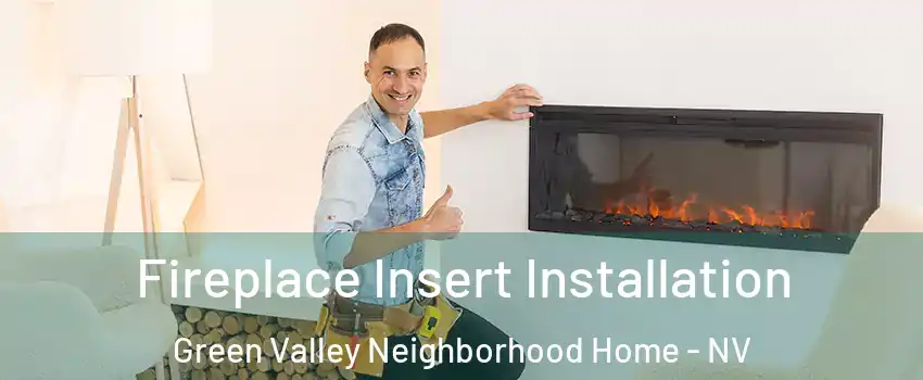 Fireplace Insert Installation Green Valley Neighborhood Home - NV