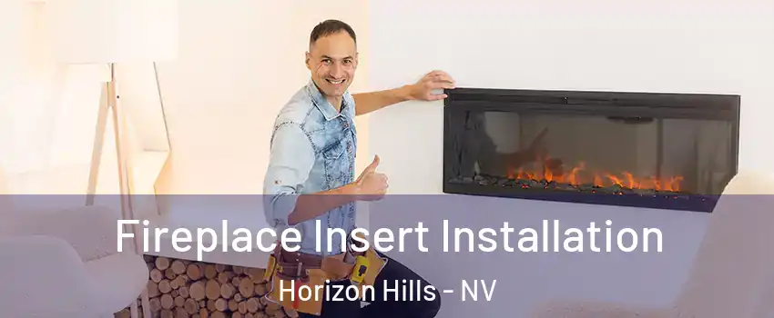 Fireplace Insert Installation Horizon Hills - NV