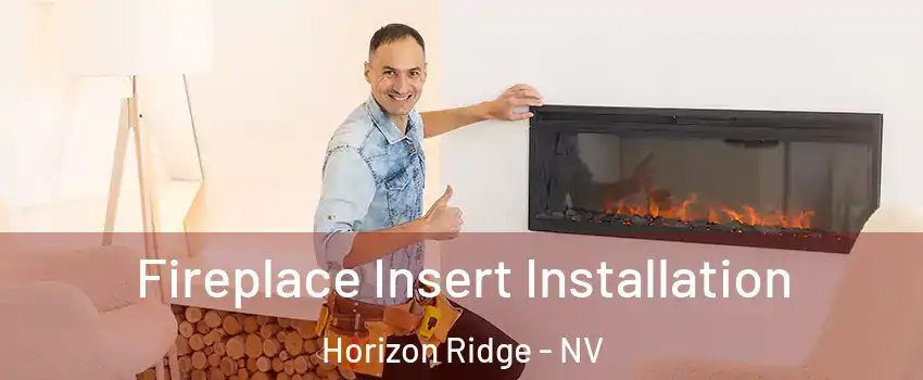 Fireplace Insert Installation Horizon Ridge - NV