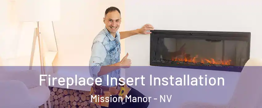 Fireplace Insert Installation Mission Manor - NV