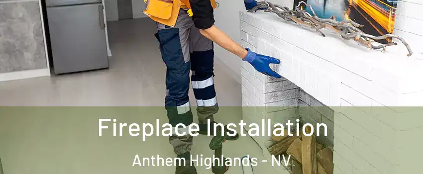 Fireplace Installation Anthem Highlands - NV