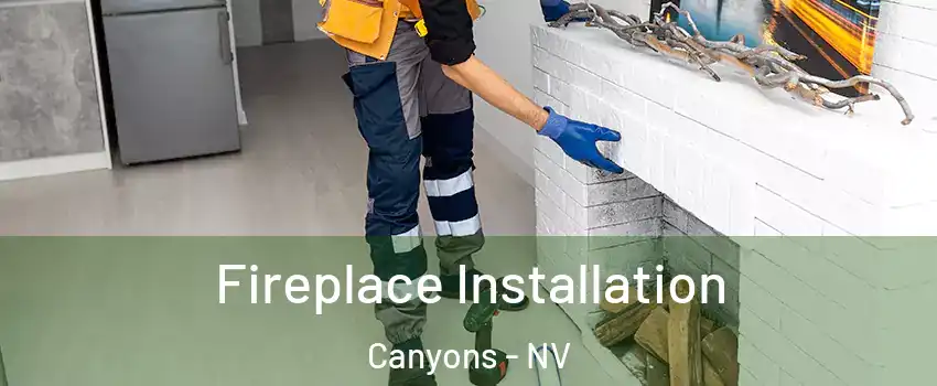 Fireplace Installation Canyons - NV