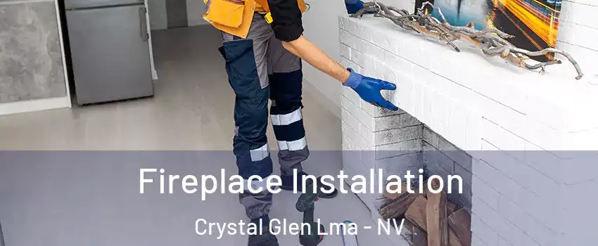 Fireplace Installation Crystal Glen Lma - NV