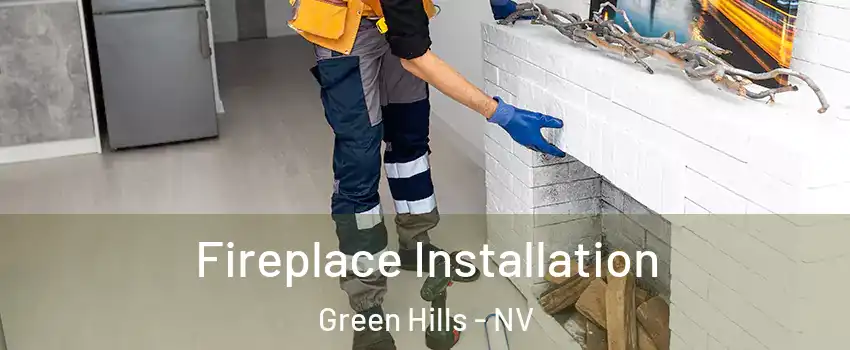 Fireplace Installation Green Hills - NV