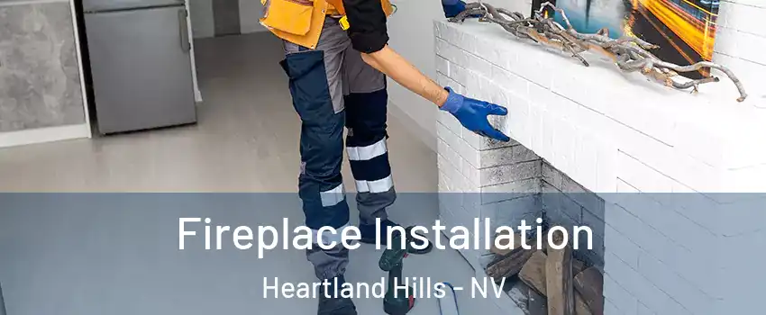 Fireplace Installation Heartland Hills - NV