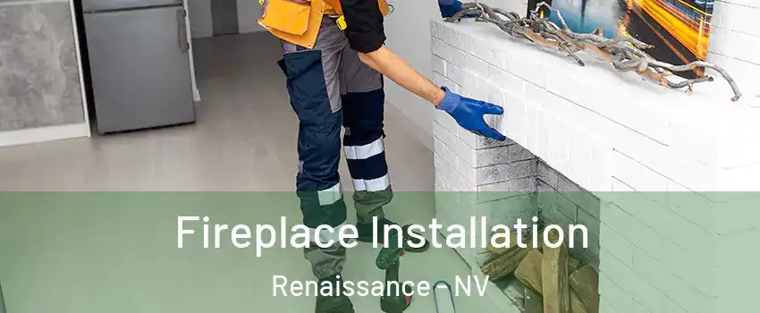 Fireplace Installation Renaissance - NV