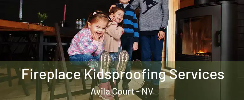 Fireplace Kidsproofing Services Avila Court - NV