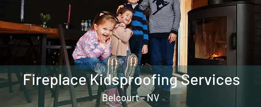 Fireplace Kidsproofing Services Belcourt - NV