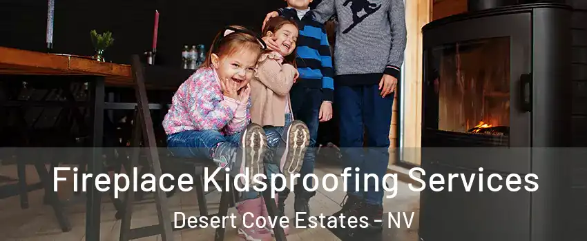 Fireplace Kidsproofing Services Desert Cove Estates - NV