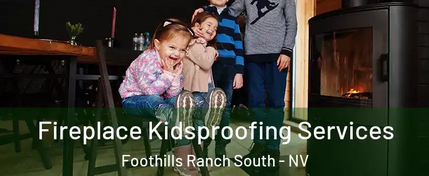 Fireplace Kidsproofing Services Foothills Ranch South - NV