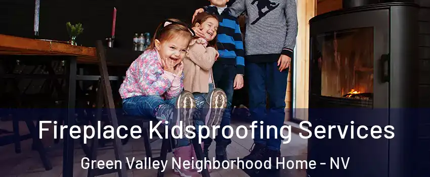 Fireplace Kidsproofing Services Green Valley Neighborhood Home - NV