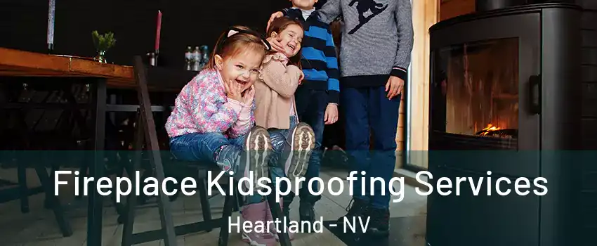 Fireplace Kidsproofing Services Heartland - NV