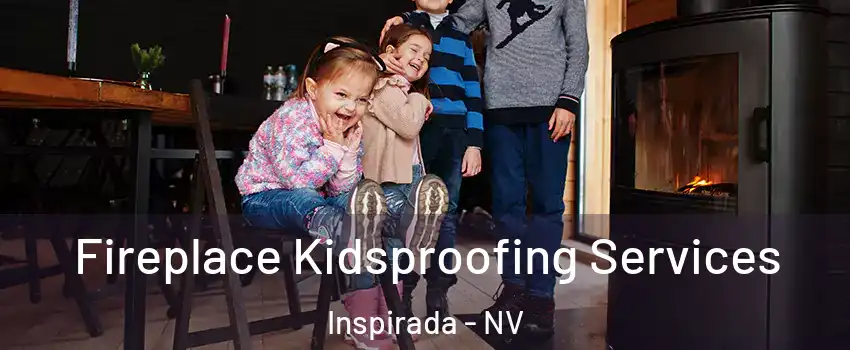 Fireplace Kidsproofing Services Inspirada - NV