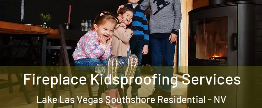 Fireplace Kidsproofing Services Lake Las Vegas Southshore Residential - NV