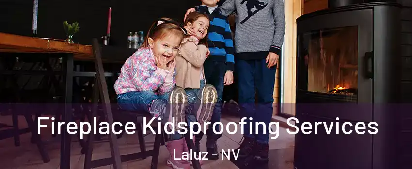 Fireplace Kidsproofing Services Laluz - NV