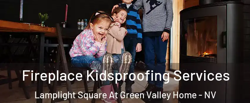 Fireplace Kidsproofing Services Lamplight Square At Green Valley Home - NV