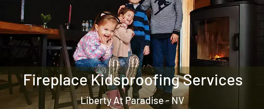 Fireplace Kidsproofing Services Liberty At Paradise - NV