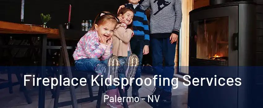 Fireplace Kidsproofing Services Palermo - NV