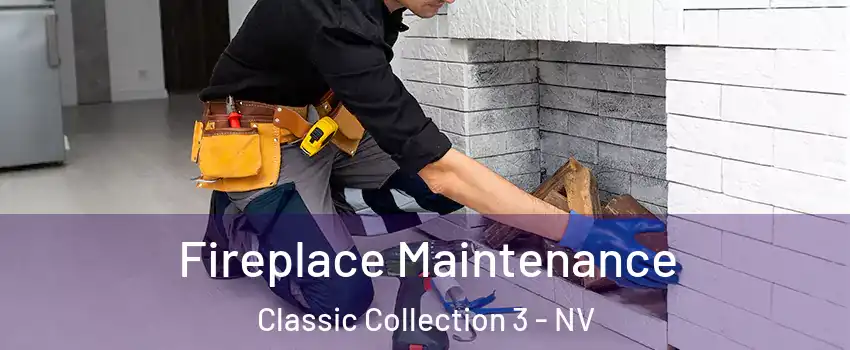 Fireplace Maintenance Classic Collection 3 - NV