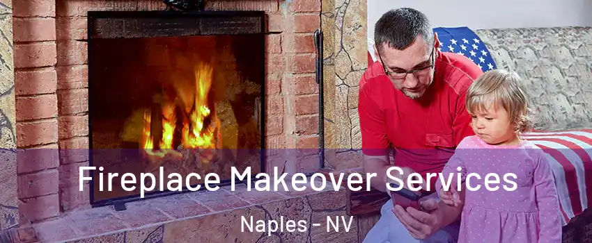 Fireplace Makeover Services Naples - NV