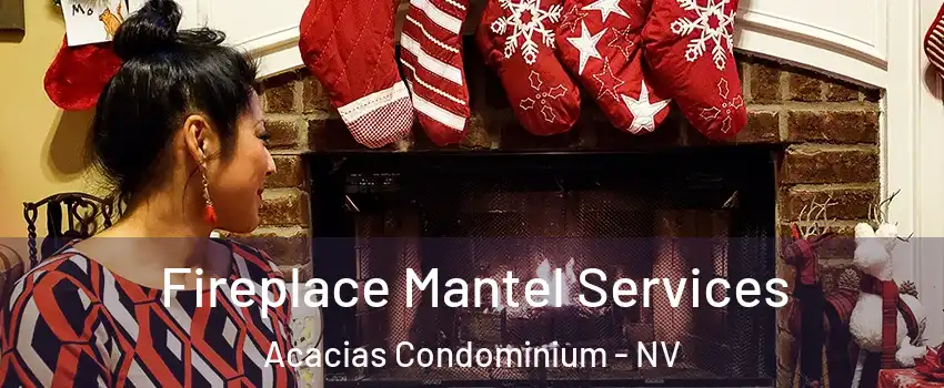 Fireplace Mantel Services Acacias Condominium - NV