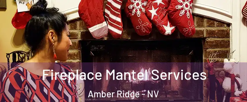 Fireplace Mantel Services Amber Ridge - NV