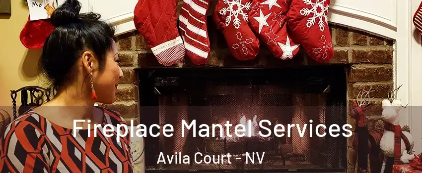 Fireplace Mantel Services Avila Court - NV