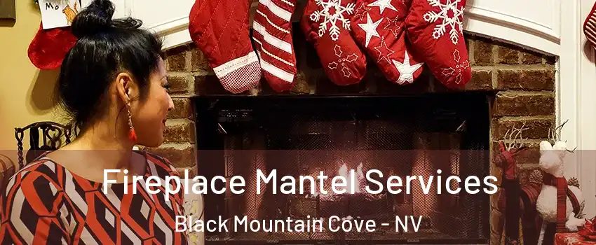 Fireplace Mantel Services Black Mountain Cove - NV