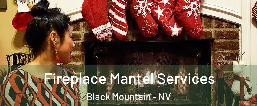 Fireplace Mantel Services Black Mountain - NV