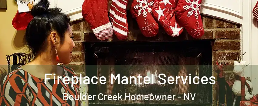 Fireplace Mantel Services Boulder Creek Homeowner - NV