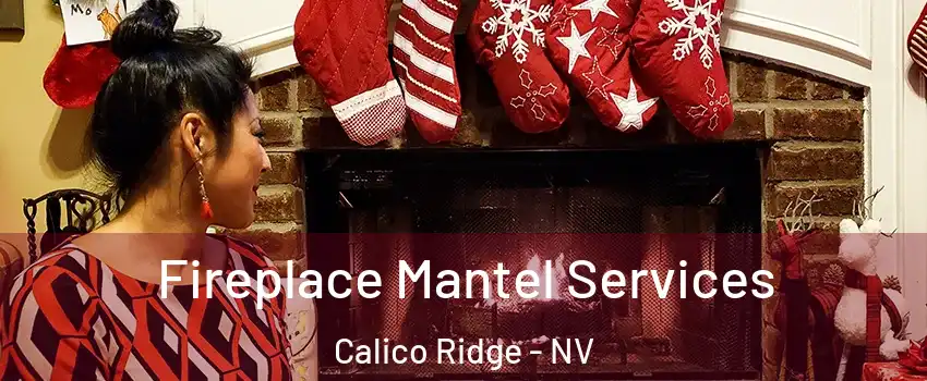 Fireplace Mantel Services Calico Ridge - NV