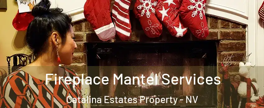 Fireplace Mantel Services Catalina Estates Property - NV