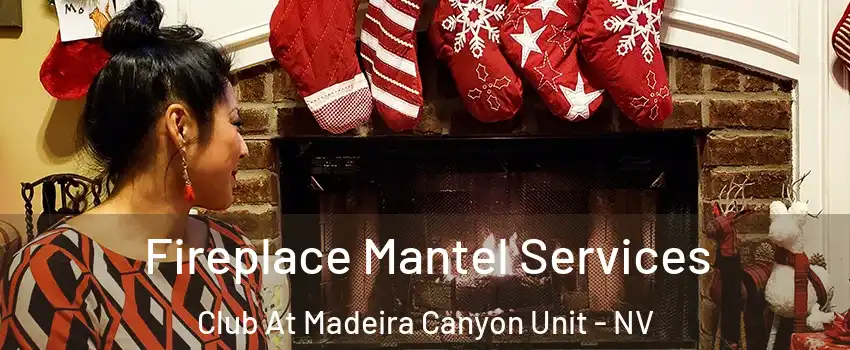 Fireplace Mantel Services Club At Madeira Canyon Unit - NV