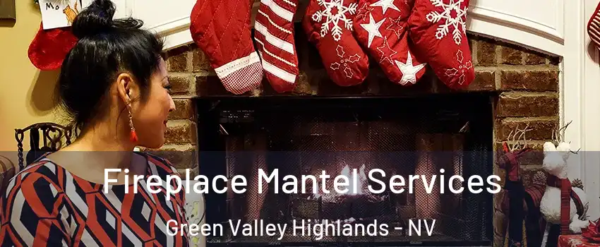 Fireplace Mantel Services Green Valley Highlands - NV