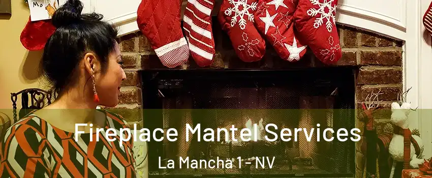 Fireplace Mantel Services La Mancha 1 - NV