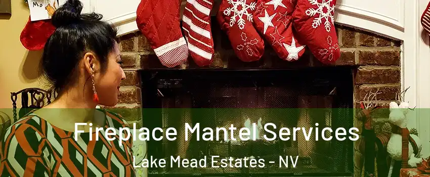 Fireplace Mantel Services Lake Mead Estates - NV