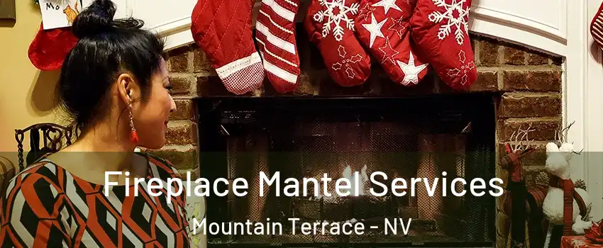 Fireplace Mantel Services Mountain Terrace - NV