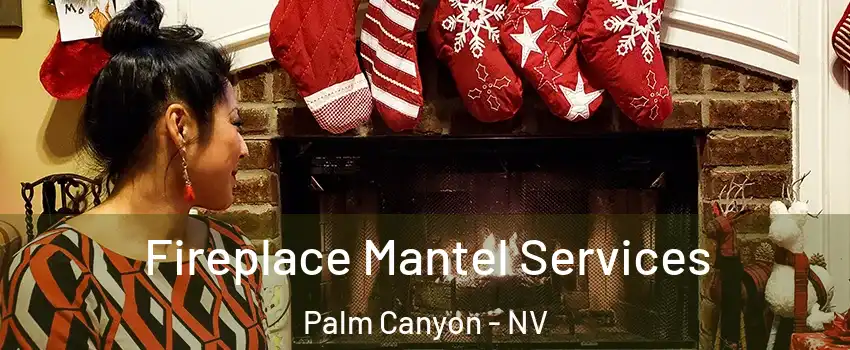 Fireplace Mantel Services Palm Canyon - NV