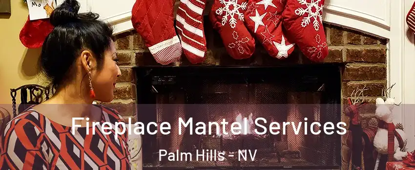 Fireplace Mantel Services Palm Hills - NV