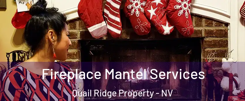 Fireplace Mantel Services Quail Ridge Property - NV