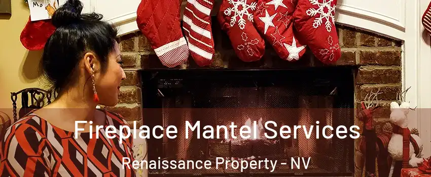 Fireplace Mantel Services Renaissance Property - NV