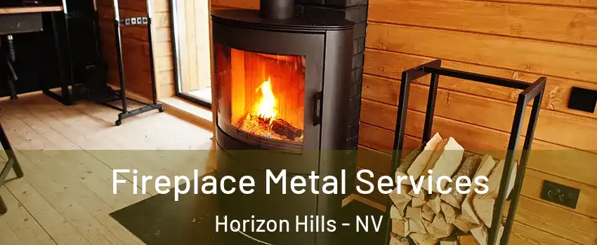 Fireplace Metal Services Horizon Hills - NV