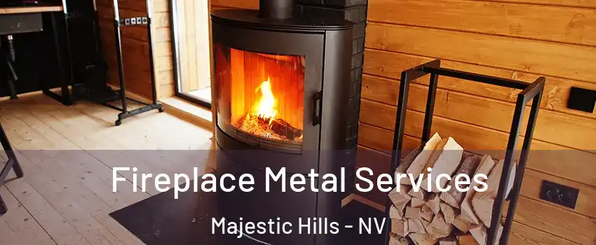 Fireplace Metal Services Majestic Hills - NV