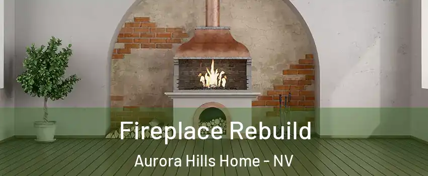 Fireplace Rebuild Aurora Hills Home - NV