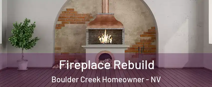 Fireplace Rebuild Boulder Creek Homeowner - NV