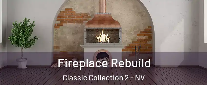 Fireplace Rebuild Classic Collection 2 - NV