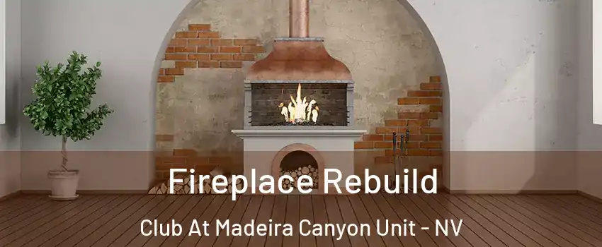 Fireplace Rebuild Club At Madeira Canyon Unit - NV