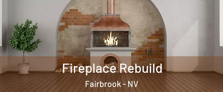 Fireplace Rebuild Fairbrook - NV